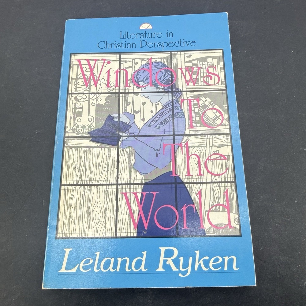 Windows to the World: Literature in Christian Perspective by Ryken, Leland